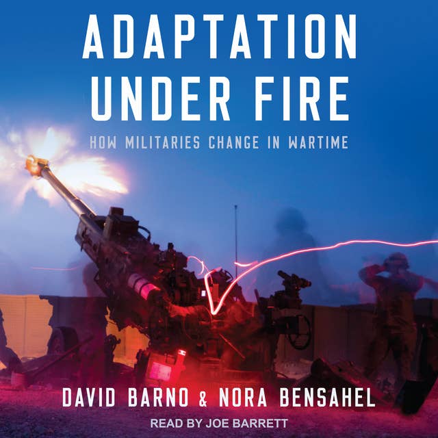 Adaptation Under Fire: How Militaries Change in Wartime