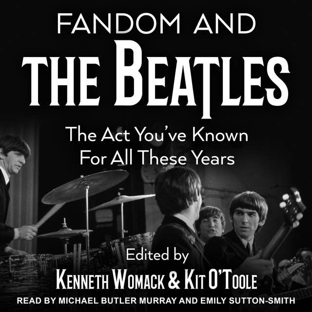 Fandom and The Beatles: The Act You've Known for All These Years