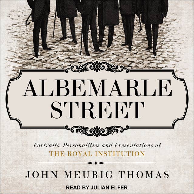 Albemarle Street: Portraits, Personalities and Presentations at The Royal Institution