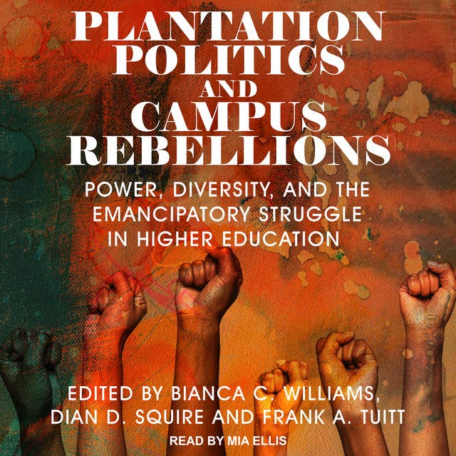 Plantation Politics and Campus Rebellions: Power, Diversity, and the Emancipatory Struggle in Higher Education