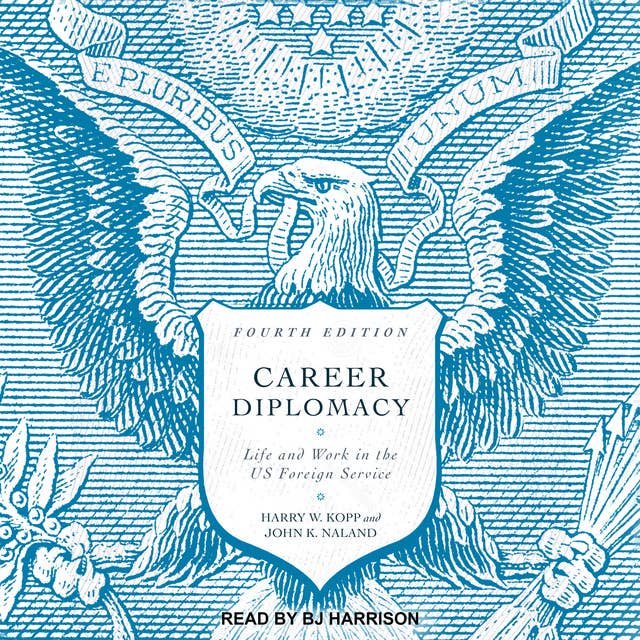 Career Diplomacy: Life and Work in the US Foreign Service