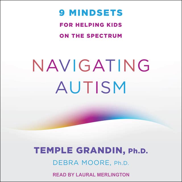 Navigating Autism: 9 Mindsets For Helping Kids on the Spectrum