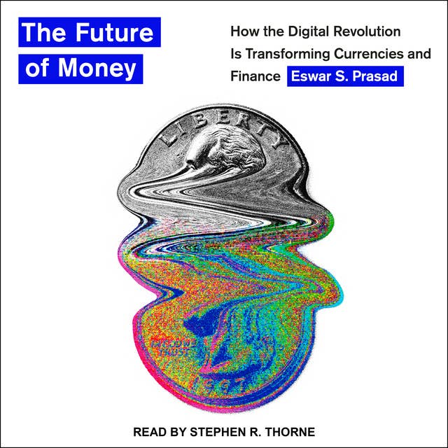 Cover for The Future of Money: How the Digital Revolution Is Transforming Currencies and Finance