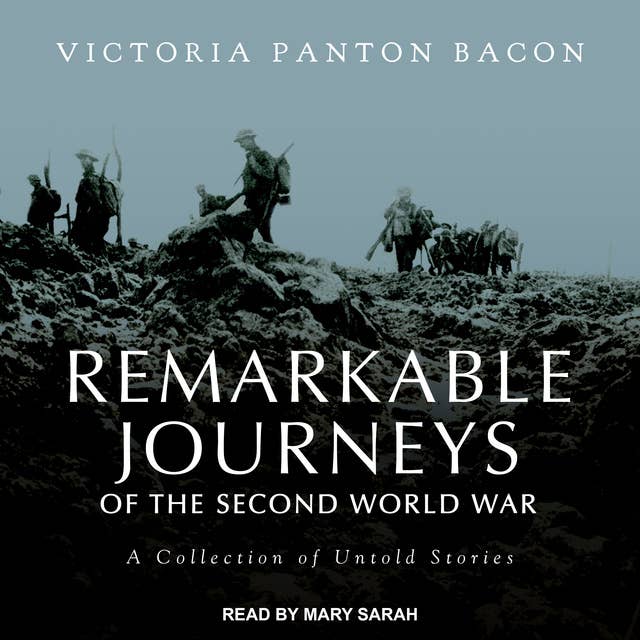 Remarkable Journeys of the Second World War: A Collection of Untold Stories