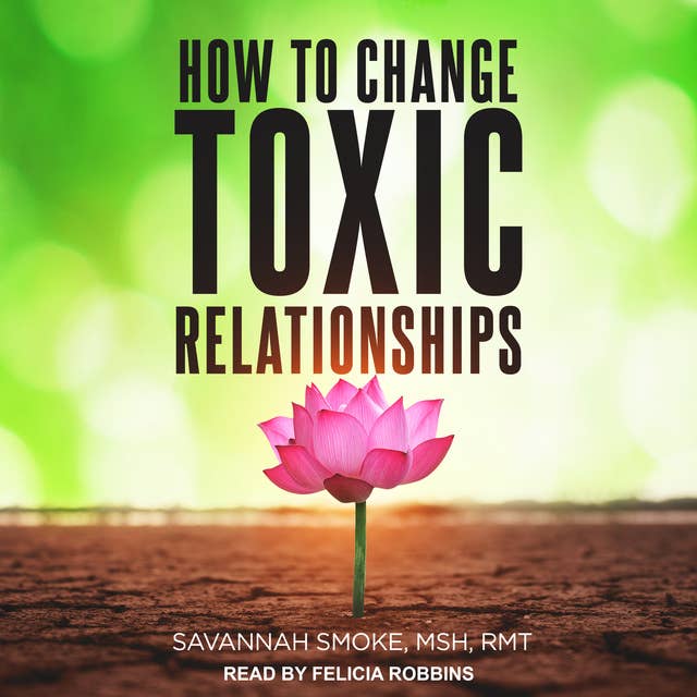 How To Change Toxic Relationships