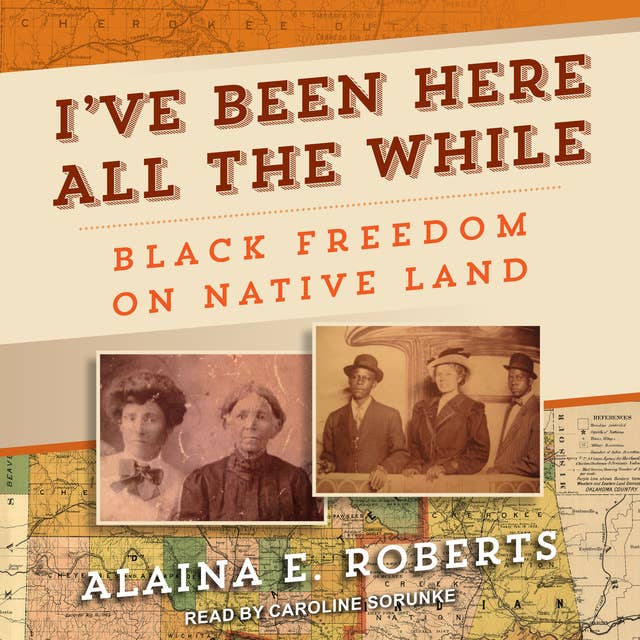 I've Been Here All the While: Black Freedom on Native Land