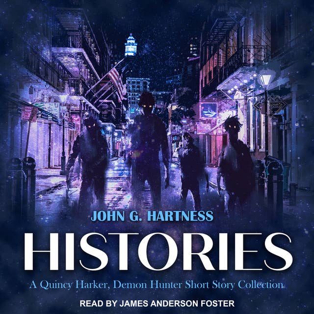 Histories: A Quincy Harker, Demon Hunter Short Story Collection