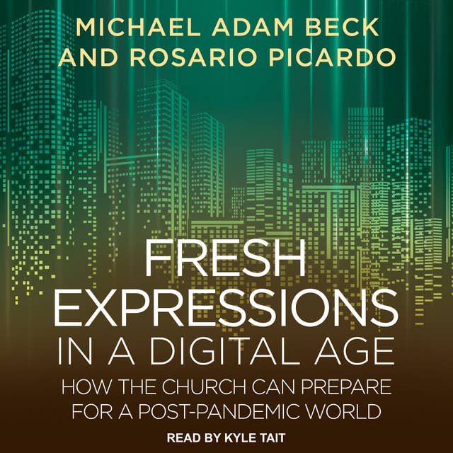 Fresh Expressions in a Digital Age: How the Church Can Prepare for a Post Pandemic World