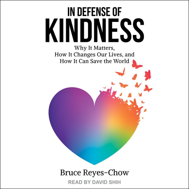 in-defense-of-kindness-why-it-matters-how-it-changes-our-lives-and