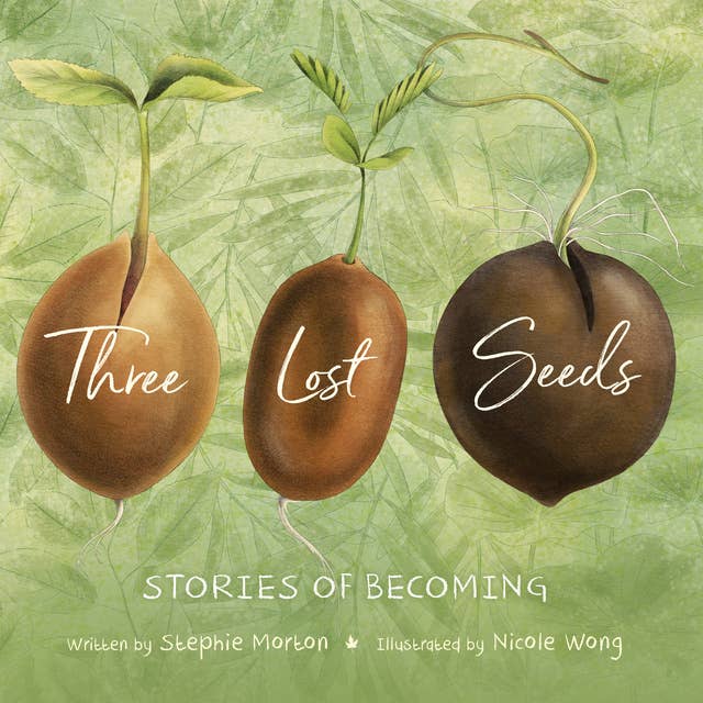 Three Lost Seeds: Stories of Becoming
