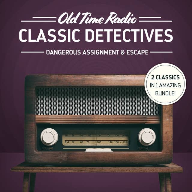 Old Time Radio: Classic Detectives: Dangerous Assignment & Escape