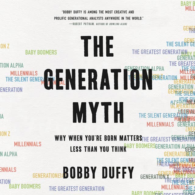 The Generation Myth: Why When You're Born Matters Less Than You Think