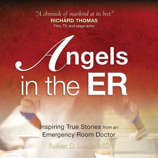 Angels in the ER: Inspiring True Stories From an Emergency Room Doctor