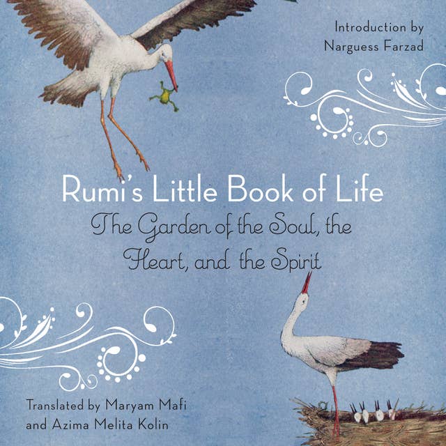 Rumi's Little Book of Life: The Garden of the Soul, the Heart, and the Spirit