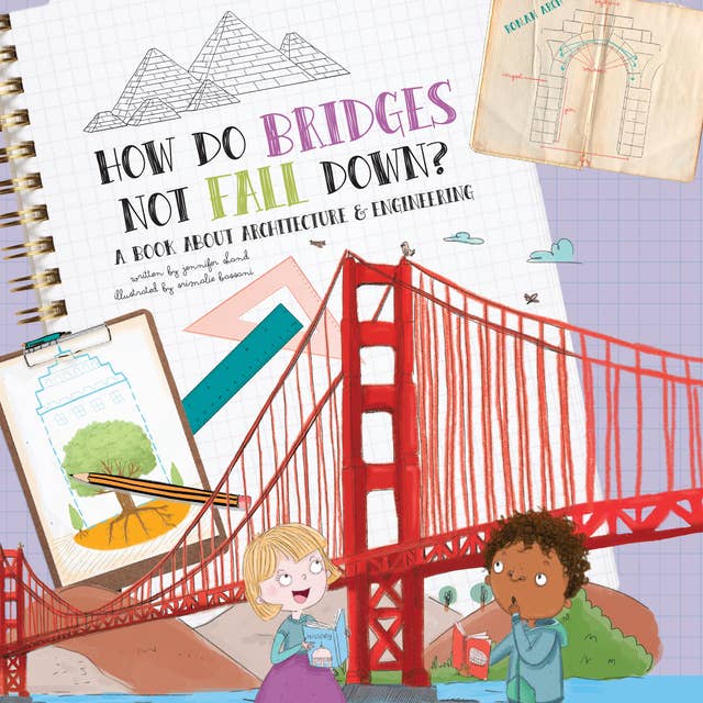 How Do Bridges Not Fall Down?: A Book About Architecture & Engineering