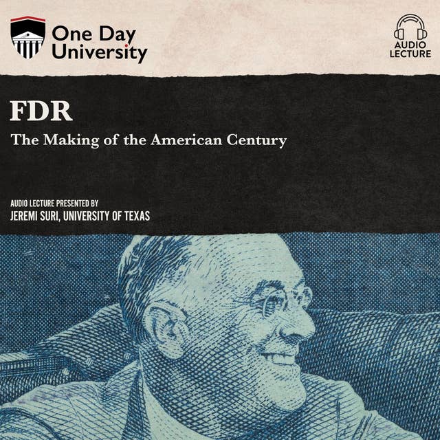 FDR: The Making of the American Century