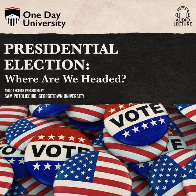 Presidential Election: Where Are We Headed?