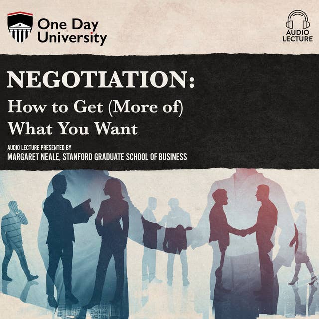 Negotiation: How to Get (More of) What You Want