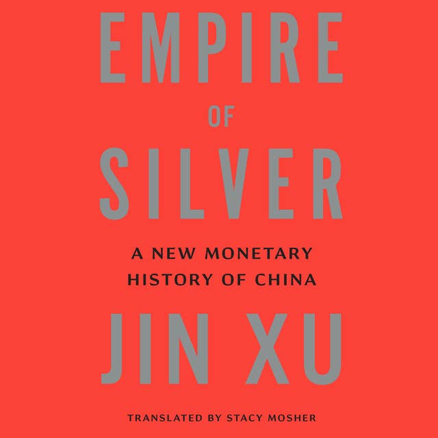 Empire of Silver: A New Monetary History of China