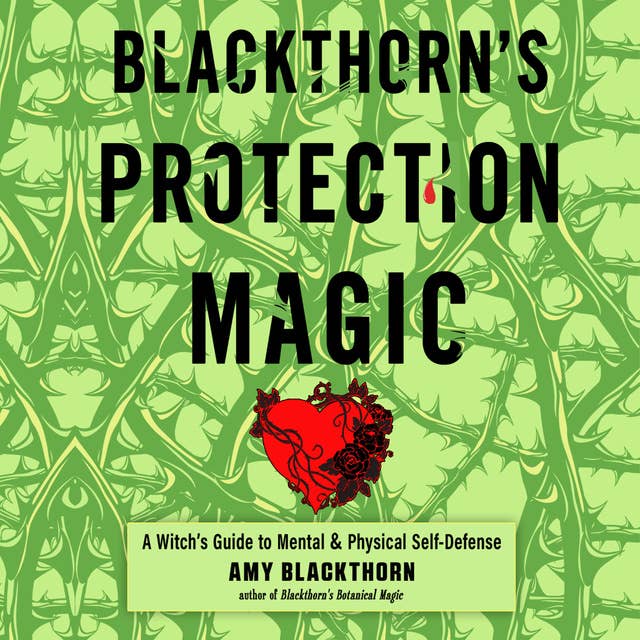 Blackthorn's Protection Magic: A Witch’s Guide to Mental and Physical Self-Defense