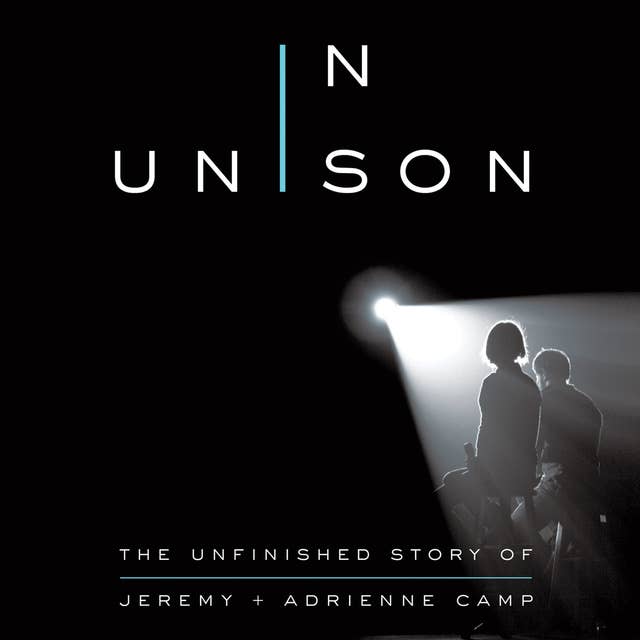 In Unison: The Unfinished Story of Jeremy and Adrienne Camp