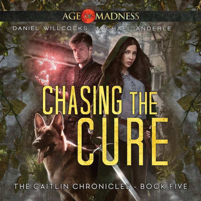 Chasing The Cure: Age Of Madness - A Kurtherian Gambit Series