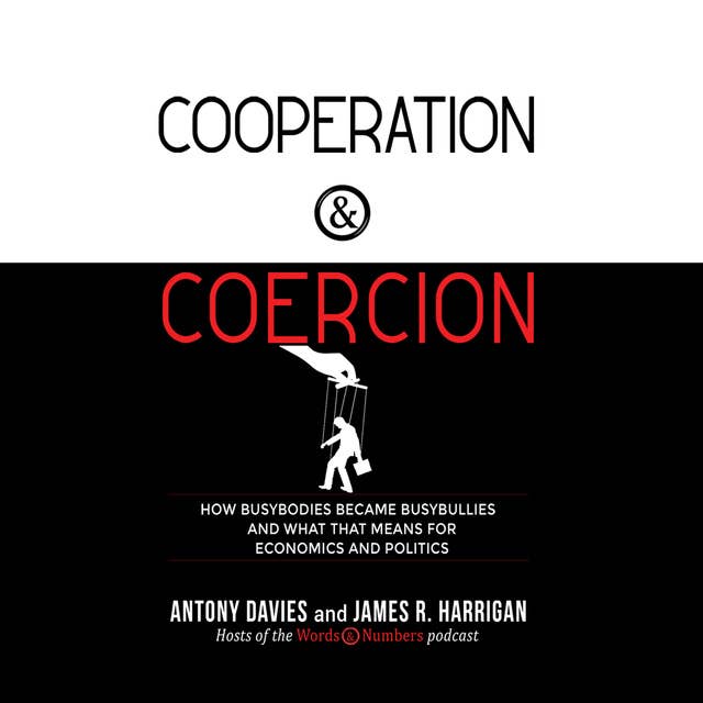 Cover for Cooperation and Coercion: How Busybodies Became Busybullies and What that Means for Economics and Politics