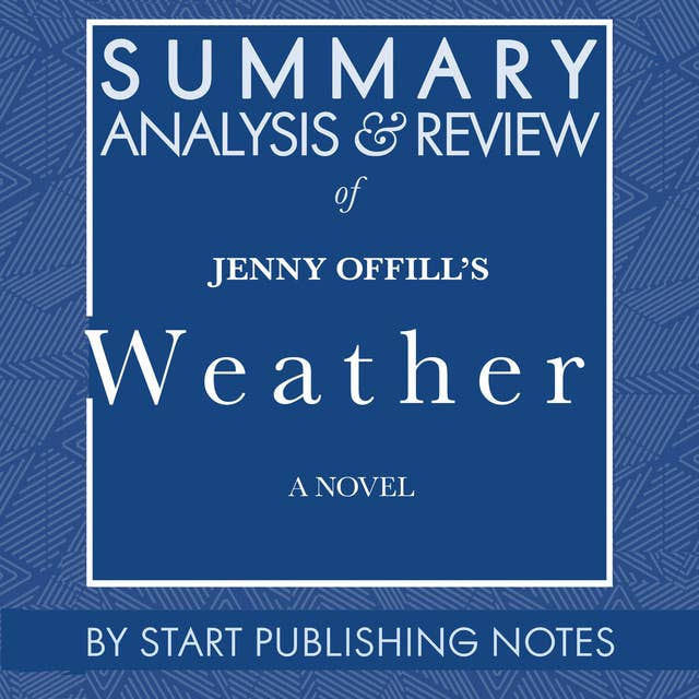 Summary, Analysis, and Review of Jenny Offill's Weather: A Novel