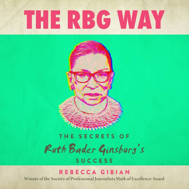 The RBG Way: The Secrets of Ruth Bader Ginsburg's Success