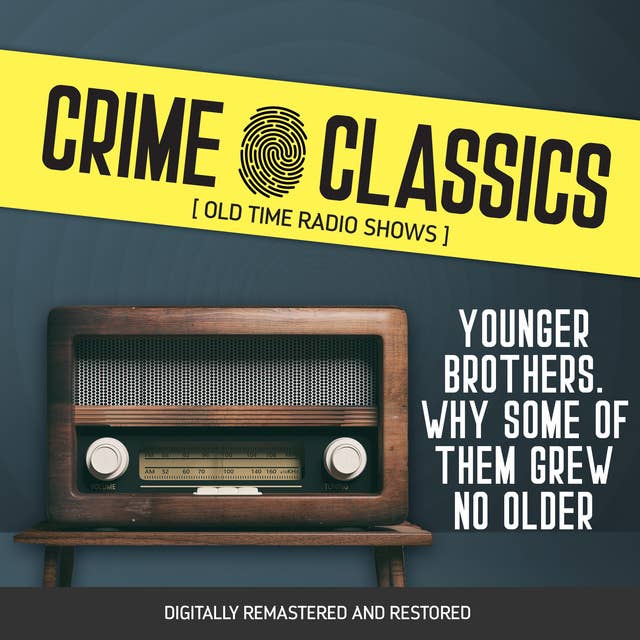 Crime Classics: Younger Brothers. Why Some of Them Grew No Older