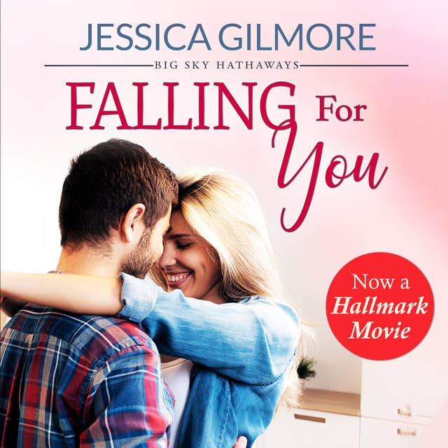 Falling for You: Inspired the Hallmark Channel Original Movie