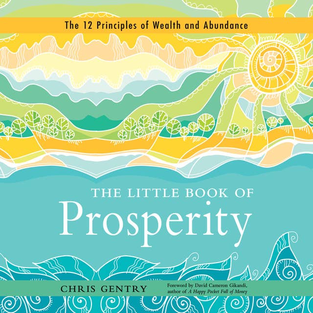 The Little Book of Prosperity: The 12 Principles of Wealth and Abundance