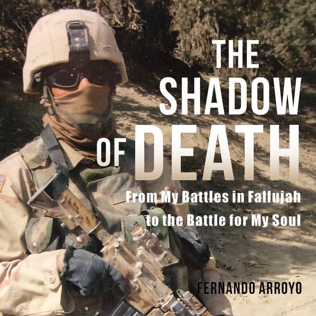 The Shadow of Death: From My Battles in Fallujah to the Battle for My Soul