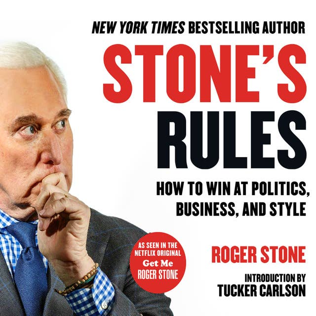 Stone's Rules: How to Win at Politics, Business, and Style