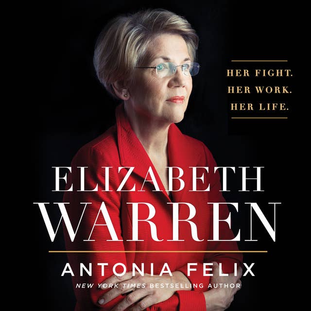 Elizabeth Warren: Her Fight. Her Work. Her Life.