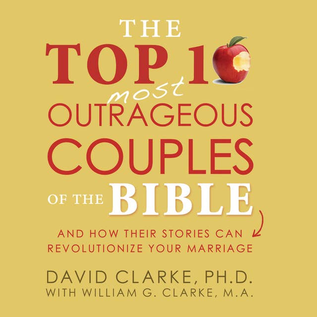 The Top 10 Most Outrageous Couples of the Bible