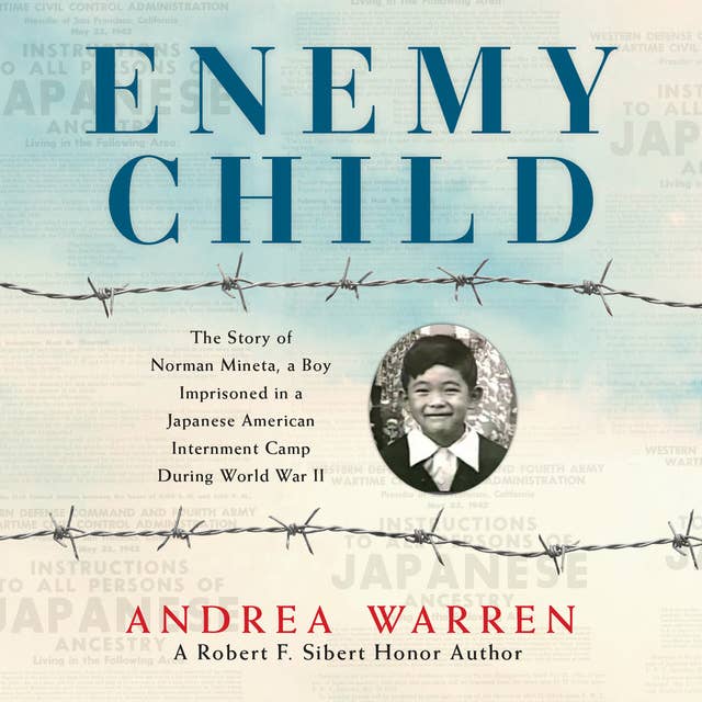 Enemy Child: The Story of Norman Mineta, a Boy Imprisoned in a Japanese American Internment Camp During World War II