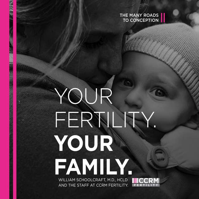 Your Fertility, Your Family: The Many Roads to Conception