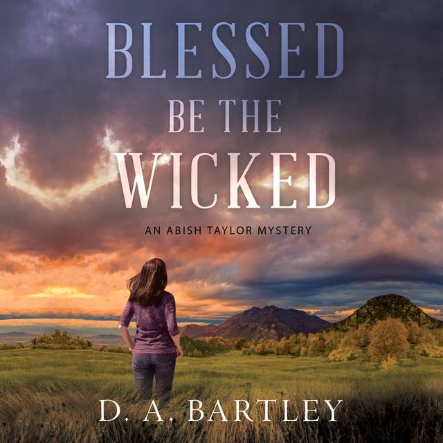 Blessed Be the Wicked: An Abish Taylor Mystery