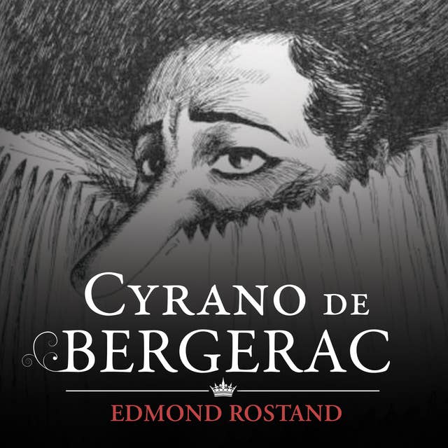 Cyrano de Bergerac: A Play in Five Parts