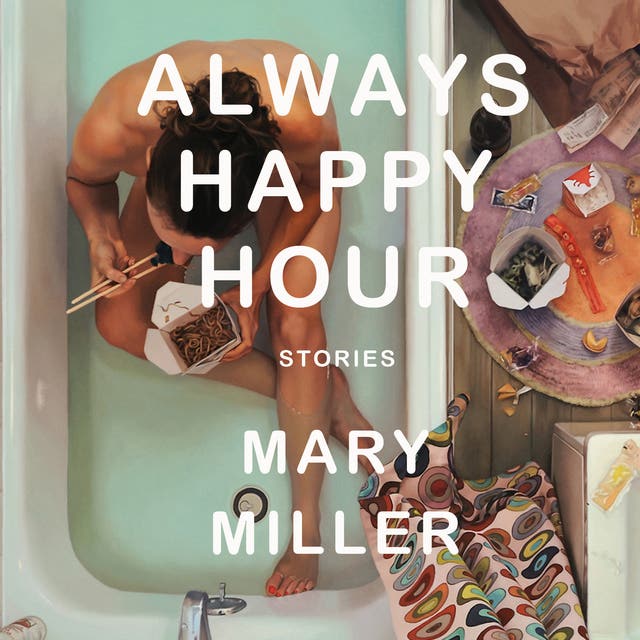 Always Happy Hour: Stories - Audiobook - Mary Miller - ISBN ...