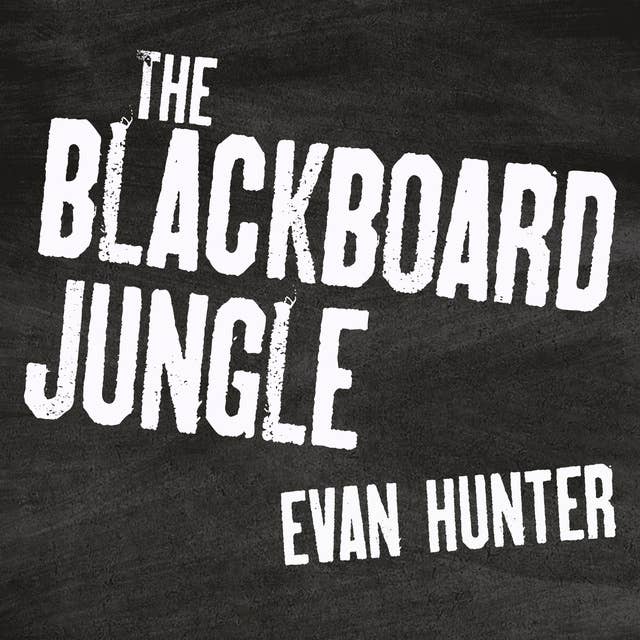 The Blackboard Jungle: A Novel