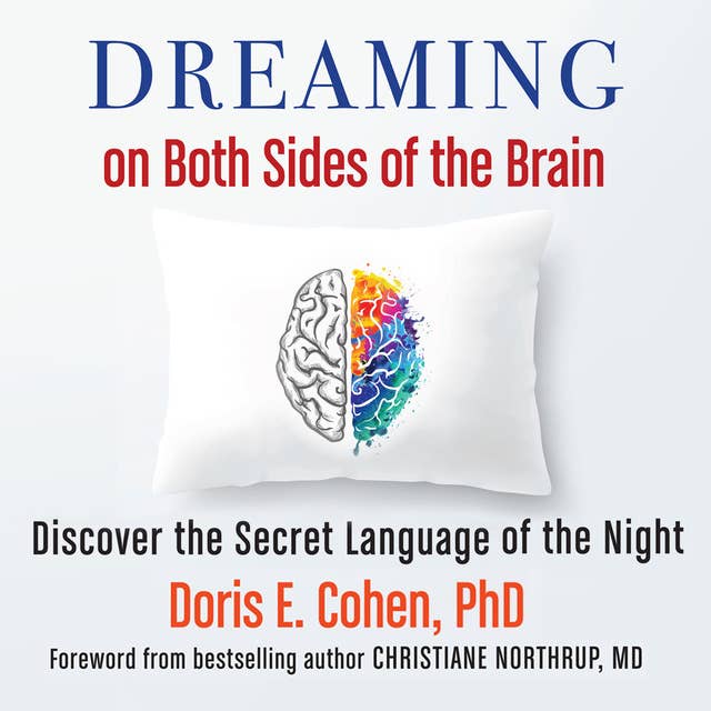 Dreaming on Both Sides of the Brain: Discover the Secret Language of the Night