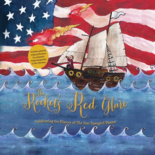 The Rocket's Red Glare: Celebrating the History of the Star Spangled Banner