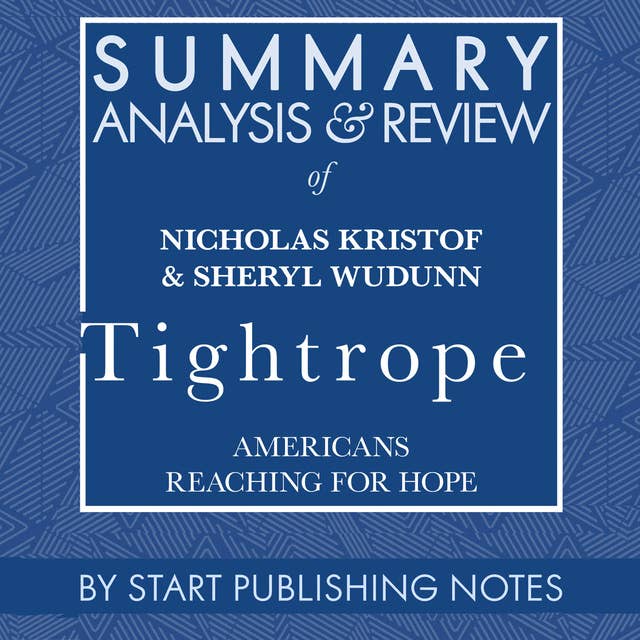 Summary, Analysis, and Review of Nicholas Kristof & Sheryl WuDunn's Tightrope: American Reaching for Hope