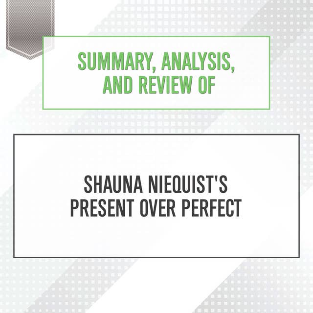 Summary, Analysis, and Review of Shauna Niequist's Present Over Perfect