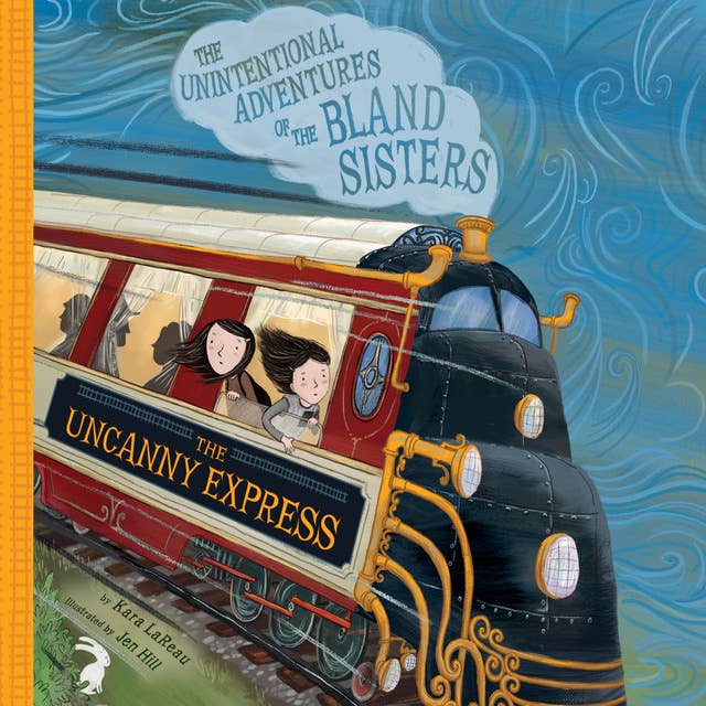 Uncanny Express, The: The Unintentional Adventures of the Bland Sisters