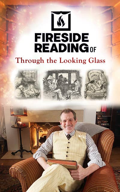 Fireside Reading of Through the Looking Glass