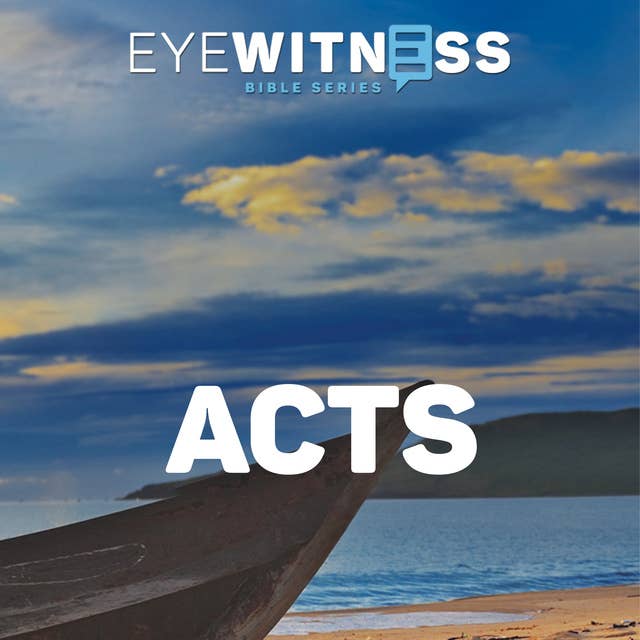 Eyewitness Bible Series: Acts