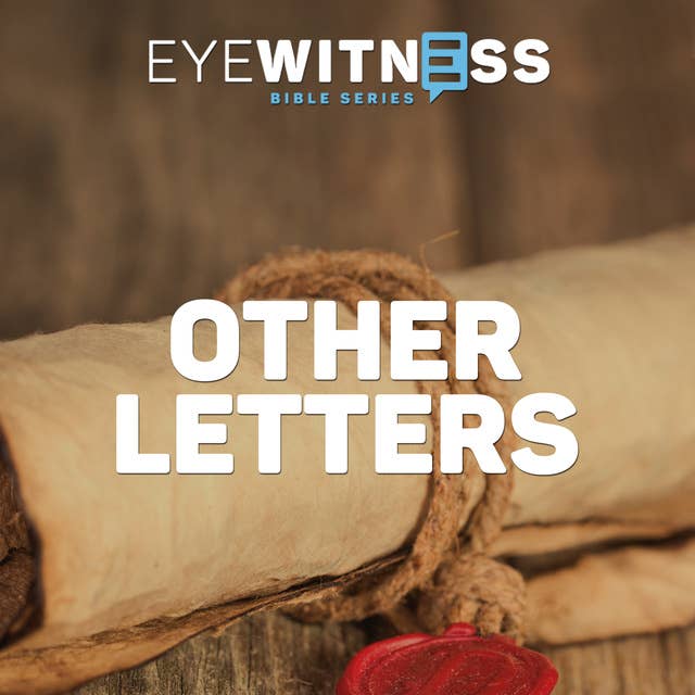 Eyewitness Bible Series: Other Letters